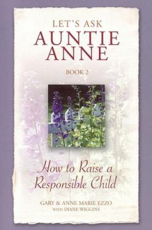 Cover of Let's Ask Auntie Anne How to Raise a Responsible Child