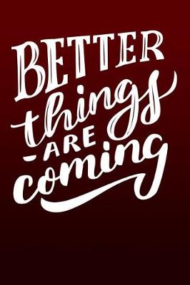 Book cover for Better Things Are Coming