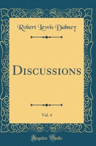 Cover of Discussions, Vol. 4 (Classic Reprint)