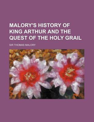 Book cover for Malory's History of King Arthur and the Quest of the Holy Grail