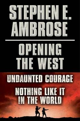 Book cover for Stephen E. Ambrose Opening of the West E-Book Boxed Set