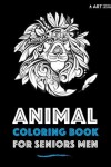 Book cover for Animal Coloring Book For Seniors Men