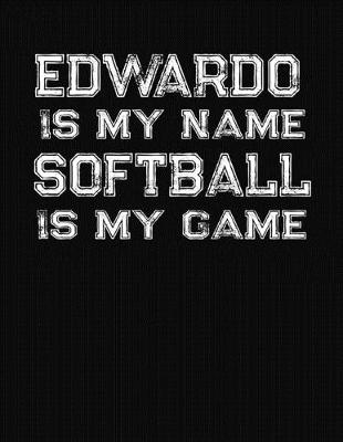 Book cover for Edwardo Is My Name Softball Is My Game