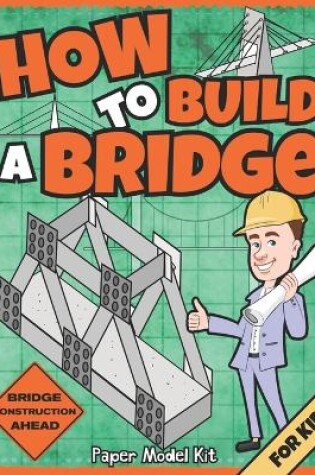 Cover of How To Build A Bridge