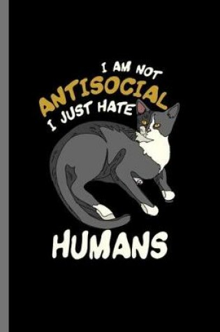 Cover of Im not antisocial I just hate Humans