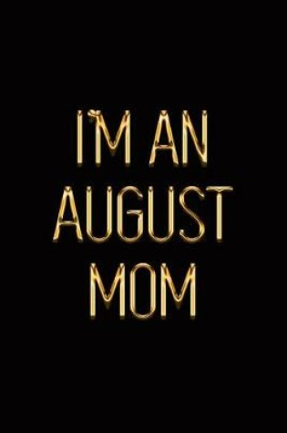 Cover of I'm an August Mom