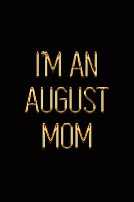 Cover of I'm an August Mom