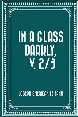 Book cover for In a Glass Darkly, V. 2/3