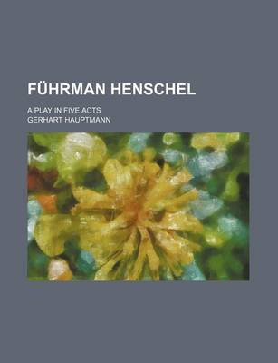 Book cover for Fuhrman Henschel; A Play in Five Acts