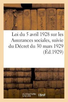 Book cover for Loi Du 5 Avril 1928 Sur Les Assurances Sociales, Suivie Du Decret Du 30 Mars 1929
