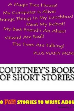 Cover of Courtney's Book Of Short Stories