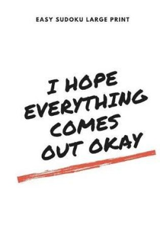 Cover of I Hope Everything Comes Out Okay