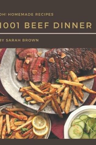 Cover of Oh! 1001 Homemade Beef Dinner Recipes