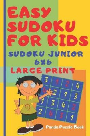 Cover of Easy Sudoku For Kids - sudoku junior 6x6 - Large Print