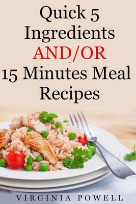 Book cover for Quick 5 Ingredients and/or 15 Minutes Meal Recipes