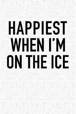 Book cover for Happiest When I'm on the Ice