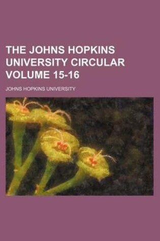 Cover of The Johns Hopkins University Circular Volume 15-16