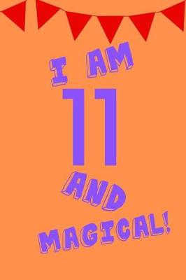 Book cover for I Am 11 and Magical!