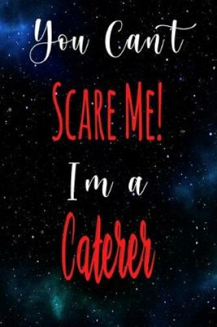 Cover of You Can't Scare Me! I'm A Caterer