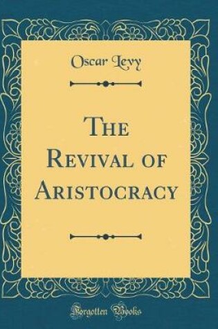 Cover of The Revival of Aristocracy (Classic Reprint)