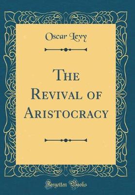 Book cover for The Revival of Aristocracy (Classic Reprint)