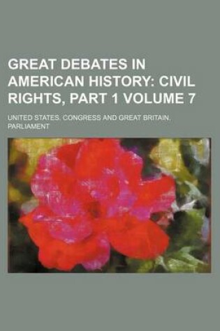 Cover of Great Debates in American History Volume 7; Civil Rights, Part 1