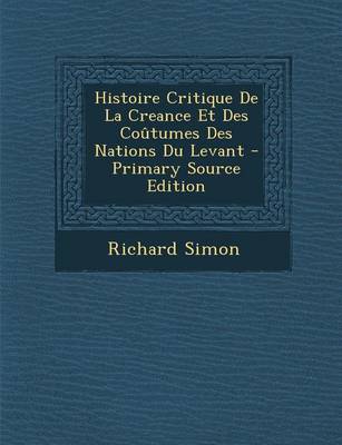 Book cover for Histoire Critique de La Creance Et Des Coutumes Des Nations Du Levant