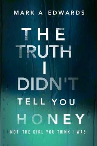 Cover of The Truth I Didn't Tell You Honey