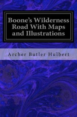 Cover of Boone's Wilderness Road With Maps and Illustrations