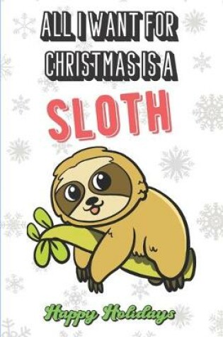 Cover of All I Want For Christmas Is A Sloth