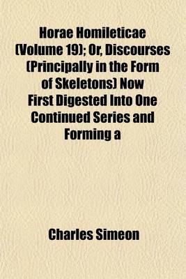 Book cover for Horae Homileticae (Volume 19); Or, Discourses (Principally in the Form of Skeletons) Now First Digested Into One Continued Series and Forming a