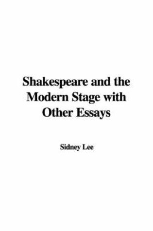 Cover of Shakespeare and the Modern Stage with Other Essays