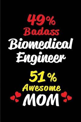 Book cover for 49% Badass Biomedical Engineer 51 % Awesome Mom