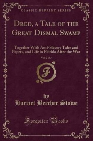Cover of Dred, a Tale of the Great Dismal Swamp, Vol. 2 of 2