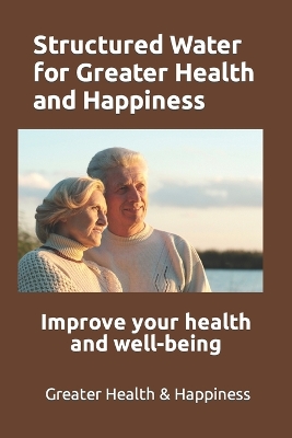 Book cover for Structured Water for Greater Health and Happiness