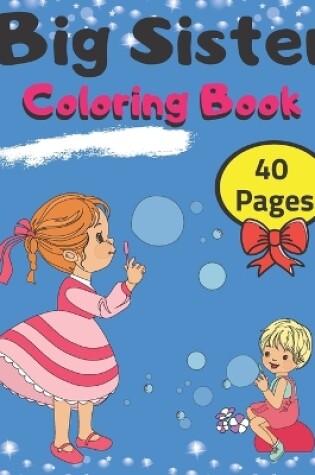 Cover of Big Sister Coloring Book 40 Pages