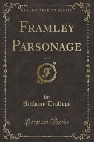 Cover of Framley Parsonage, Vol. 2 (Classic Reprint)