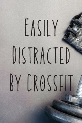 Cover of Easily Distracted By Crossfit