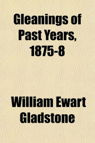 Cover of Gleanings of Past Years, 1875-8 (Volume 7)