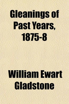 Book cover for Gleanings of Past Years, 1875-8 (Volume 7)