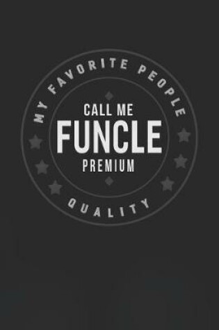 Cover of My Favorite People Call Me Funcle Premium Quality