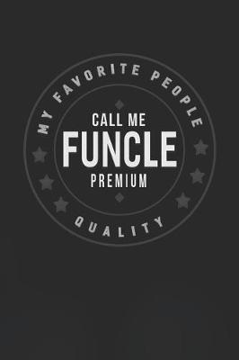 Book cover for My Favorite People Call Me Funcle Premium Quality