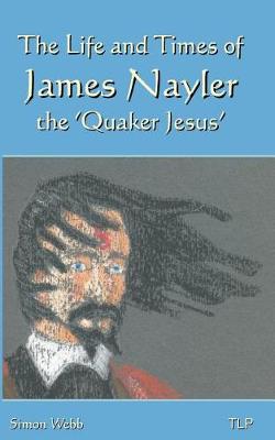 Book cover for The Life and Times of James Nayler, the 'Quaker Jesus'