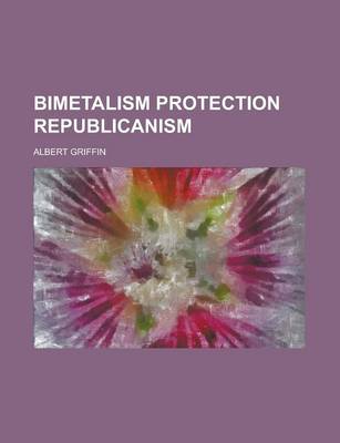 Book cover for Bimetalism Protection Republicanism