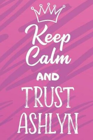 Cover of Keep Calm And Trust Ashlyn