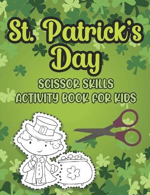 Book cover for St. Patrick's Day Scissor Skills Activity Book For Kids