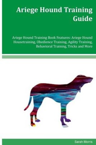 Cover of Ariege Hound Training Guide Ariege Hound Training Book Features