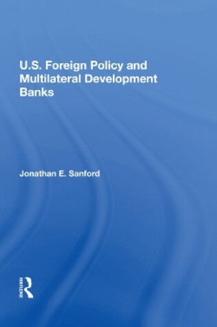 Cover of U.S. Foreign Policy And Multilateral Development Banks