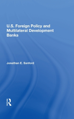 Book cover for U.S. Foreign Policy And Multilateral Development Banks