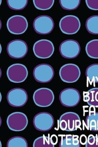 Cover of My Big Fat Journal Notebook Big Circles Purple and Blue